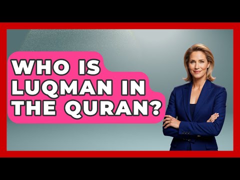 Who Is Luqman In The Quran? - Middle East Explorers