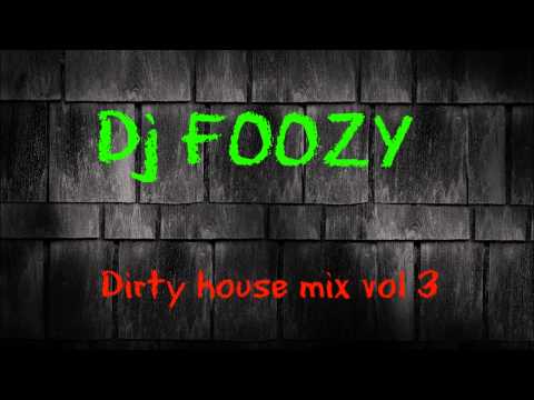 dj foozy - dirty house mix vol. 3