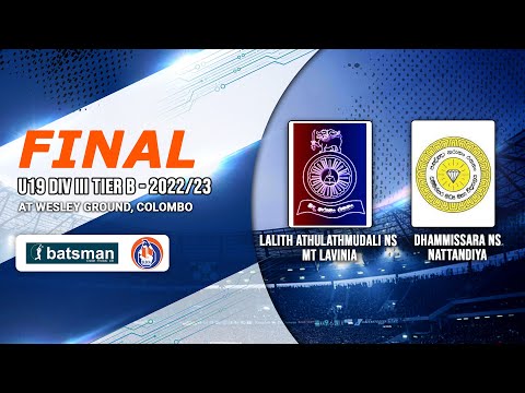Lalith Athulathmudali NS vs Dhammissara NS | Final  -  U19 Div 3 Tier B Tournament 2022/23