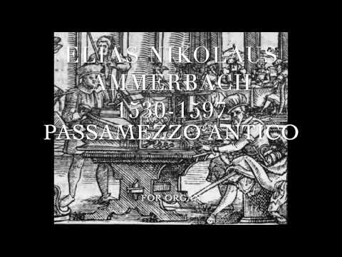 Elias Nikolaus Ammerbach  ca 1530- ca 1597 Passamezzo Antico for Organ