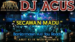 Download lagu DJ AGUS - SECAWAN MADU || Banjarmasin Are You Ready mp3
