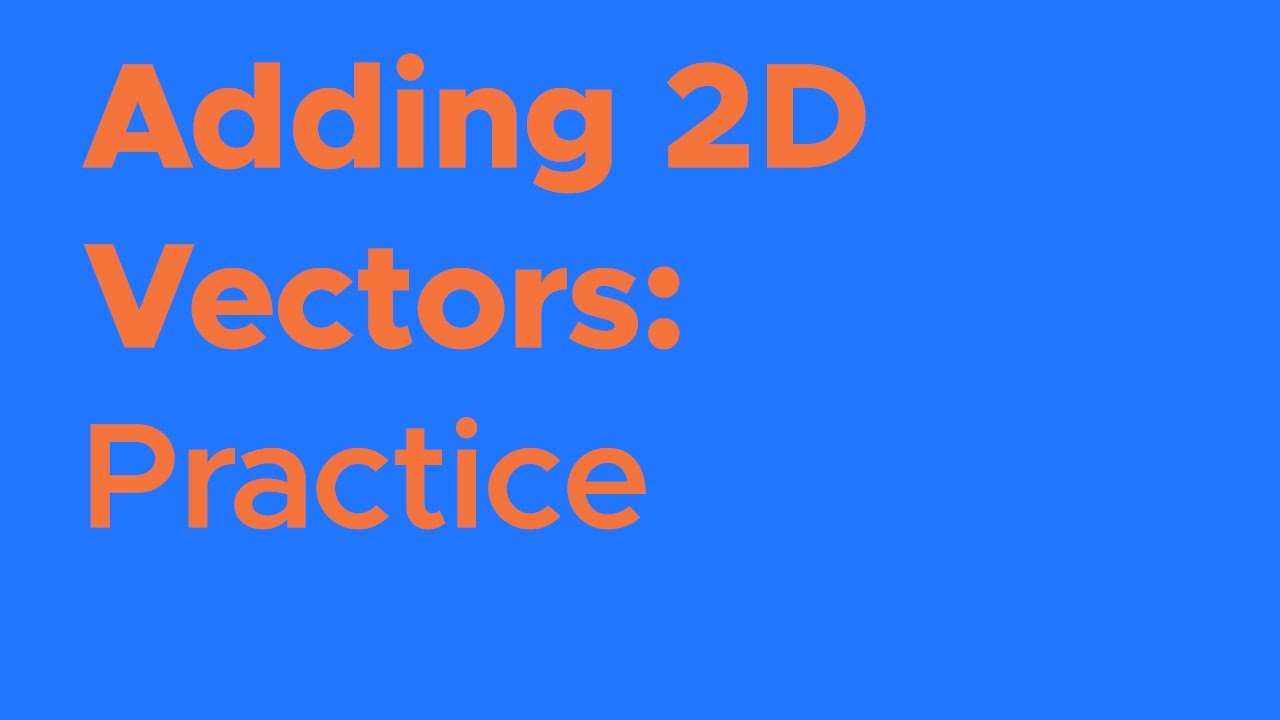 2D Vector Addition Practice
