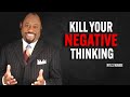 KILL YOUR NEGATIVE THINKING Myles Munroe Motivation Speech