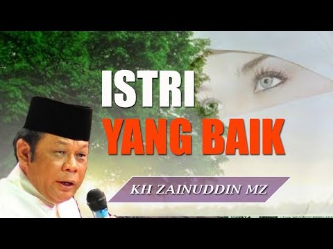 Istri yang baik ceramah kh zainuddin mz