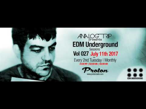 Analog Trip @ EDM Underground Sessions Vol027 Protonradio 11-7-2017 | Free Download
