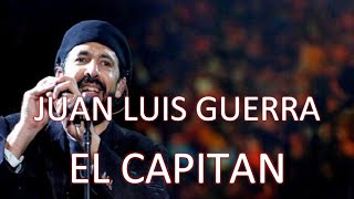 Juan Luis Guerra 4.40 - El Capitan (Letra) | HD