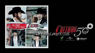 Calibre 50 - Nos Tocaba Ser Feliz - Letra HD Estreno 2018