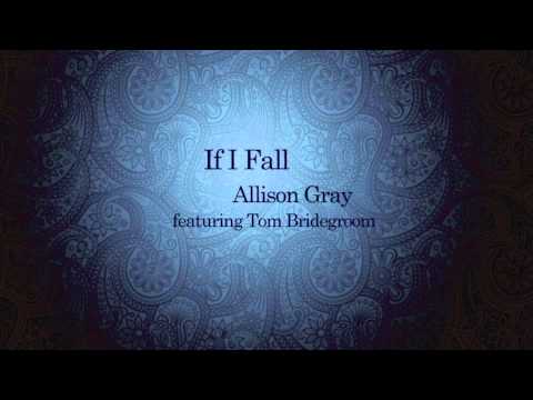 If I Fall Allison Gray (featuring Tom Bridegroom)