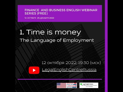 "Time is Money", The Language of Employment (Webinar 1, Finance and Business English Webinar Series)