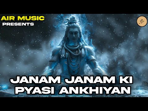 JANAM JANAM KI PYASI ANKHIYAN | Official Music Video |