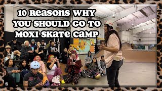10 REASONS WHY YOU SHOULD GO TO MOXI ROLLER SKATE CAMP!