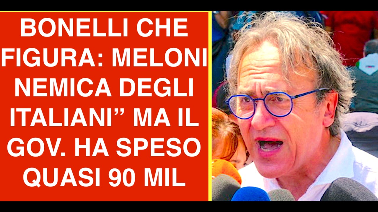 BONELLI CHE FIGURA: MELONI NEMICA DEGLI ITALIANI E DELL'AMBIENTE. MA IL GOV. HA SPESO QUASI 90 MIL