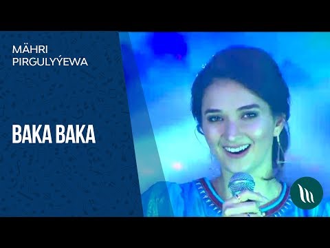 Mahri Pirgulyyewa - Baka baka | 2018