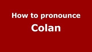 How to pronounce Colan