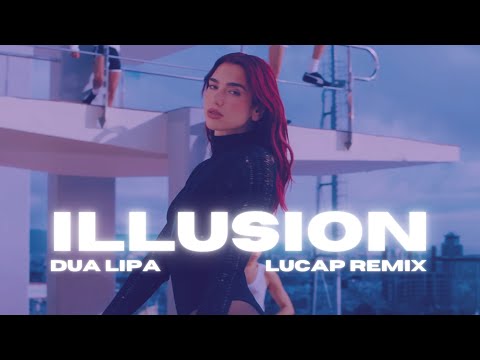 Dua Lipa - Illusion (Lucap Remix)