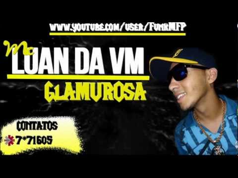 MC LUAN DA VM - GLAMUROSA DA OSTENTAÇÃO