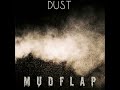MudFlap - Dust (Official)