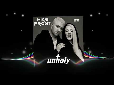 Sam Smith - Unholy (ft. Kim Petras) (Mike Frost Edit)