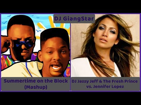 Jenny from the Block (Jennifer Lopez) vs. Summertime (The Fresh Prince) - DJ GiangStar Mashup (No37)