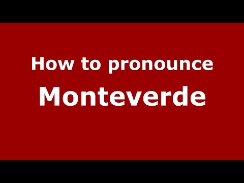 How to pronounce Monteverde