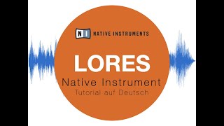 Video thumbnail for Lores (Native Instruments) - Tutorial auf Deutsch by Thomas Foster Musikproduktion