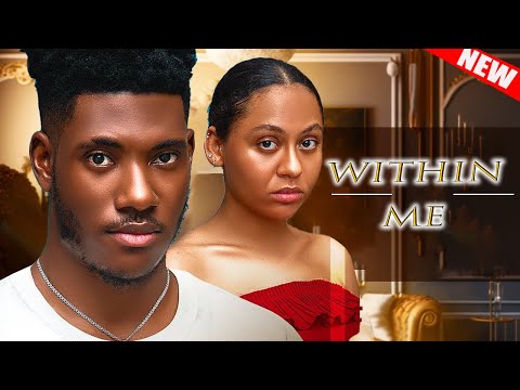 WITHIN ME  - CHIDI DIKE/STEPHANE BASSEY EXCLUSIVE NOLLYWOOD NIGERIA MOVIE 