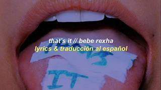 Thats it - Bebe Rexha // Traduccion al Español & Lyrics