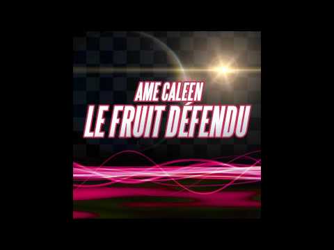 AME CALEEN - Le Fruit Défendu (Space Morisson radio edit)