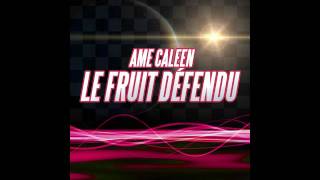AME CALEEN - Le Fruit Défendu (Space Morisson radio edit)