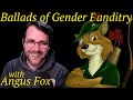 Ballads of Gender Banditry | with Angus Fox