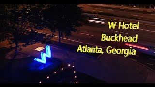 4K | W Hotel | Buckhead, Atlanta, Georgia