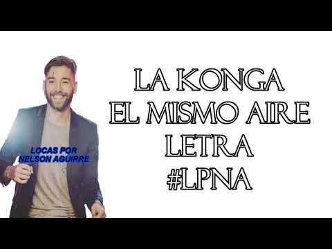 LA KONGA - EL MISMO AIRE - LETRA