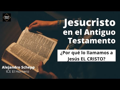 Jesucristo en el Antiguo Testamento (¿Por qué lo llamamos a Jesús El Cristo?)
