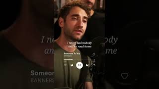 Banners --- Someone to you lyrics