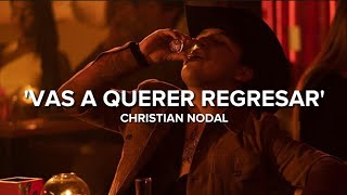 Christian Nodal - Vas A Querer Regresar (Letra)