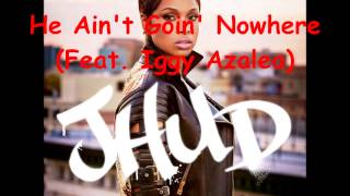 He Ain't Goin' Nowhere (Feat. Iggy Azalea) (Speed Up)