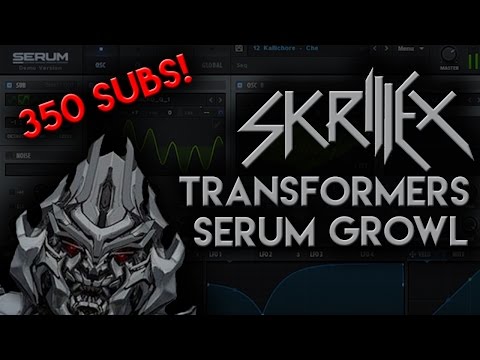 SKRILLEX TRANSFORMERS SERUM GROWL TUTORIAL (350 Subs suprise) patch in description