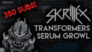 SKRILLEX TRANSFORMERS SERUM GROWL TUTORIAL (350 Subs suprise) patch in description