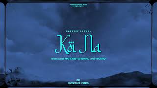 Koi Na (Official Audio) - Hardeep Grewal | EP Positive Vibes | R Guru | New Punjabi Songs 2023