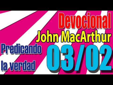 Devocional John MacArthur 03/02 - Predicando la verdad