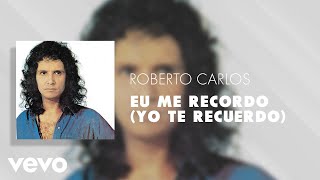 Roberto Carlos - Eu Me Recordo (Yo Te Recuerdo) (Áudio Oficial)