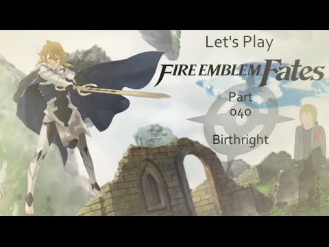 Let's Play (Blind) Fire Emblem Fates - Birthright - Part 40 - Eboncloak ''55 LP