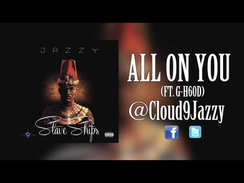 Jazzy - All On You (ft. G-H60D)