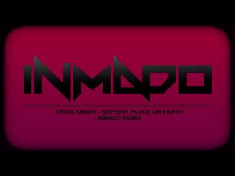 Craig Smart - Softest Place On Earth (Inmado Remix)