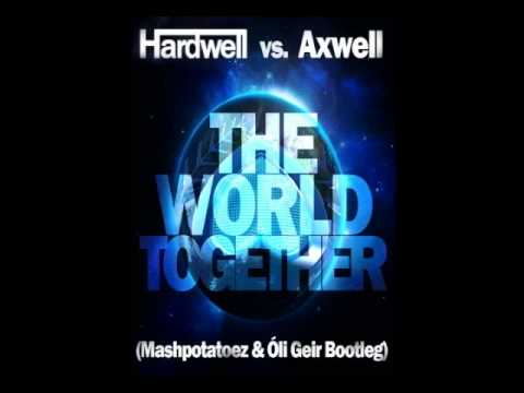 Hardwell vs. Axwell - The World Together (Mashpotatoez & Óli Geir Bootleg)