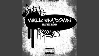 WALK EM DOWN [Beatbox] [Remix] Music Video