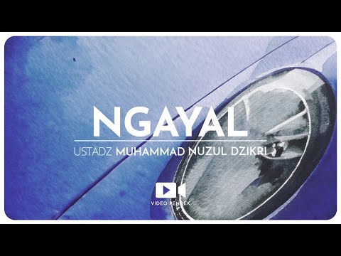 NGAYAL (1 menitan) | Ustadz Muhammad Nuzul Dzikri -hafizhahullah