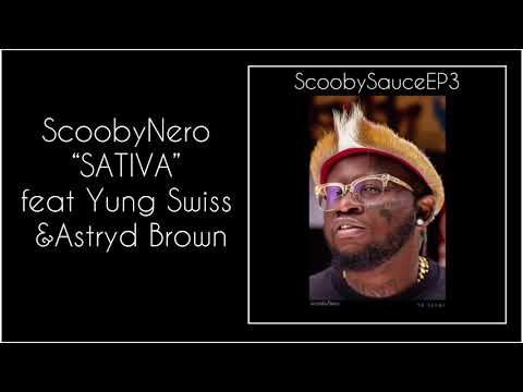 Scooby Nero - SATIVA feat Astryd Brown & Yung Swiss { AUDIO }