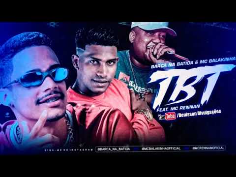 🛑 BALAKINHA, BARCA NA BATIDA & MC RENNAN - TBT - TÁ COM SAUDADE