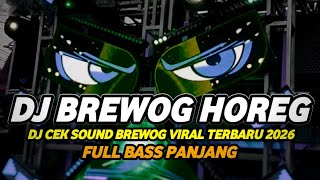 Download lagu DJ CEK SOUND BREWOG FULL BASS HOREG 2026 DJ TRAP BASS PANJANG mp3